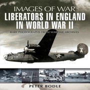 Cover of: Liberators In England During World War Ii Rare Photographs From Wartime Archives by Peter W. Bodle