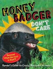 Honey Badger Dont Care Randalls Guide To Crazy Nastyass Animals by Colleen Begg