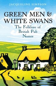 Cover of: Green Men And White Swans The Folklore Of British Pub Names by 