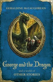 Cover of: George And The Dragon And A World Of Other Stories