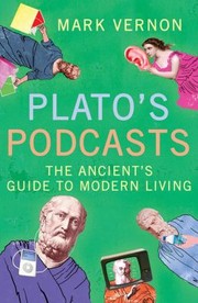 Cover of: Platos Podcasts The Ancients Guide To Modern Living by 