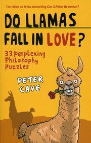 Cover of: Do Llamas Fall In Love 33 Perplexing Philosophy Puzzles by 