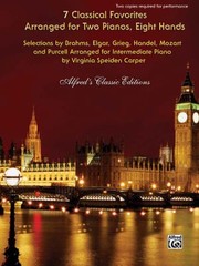 Cover of: 7 Classical Favorites Arranged For Two Pianos Eight Hands Selections By Brahms Elgar Grieg Handel Haydn Mozart And Purcell Arranged For Intermediate Piano