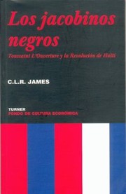 Cover of: Los Jacobinos Negros Toussaint Louverture Y La Revolucin De Hait by 