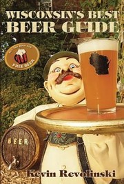 Cover of: Wisconsins Best Beer Guide A Travel Companion