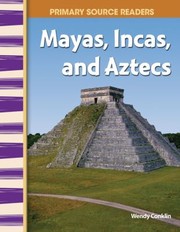 Mayas Incas And Aztecs by Wendy Conklin