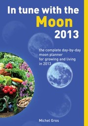 Cover of: In Tune With The Moon 2013 The Complete Daybyday Moon Planner For Growing And Living In 2013