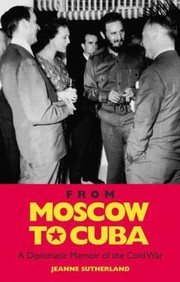 Cover of: From Moscow To Cuba And Beyond A Diplomatic Memoir Of The Cold War
