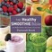 Cover of: Healthy Smoothie Bible Lose Weight Detoxify Fight Disease And Live Long