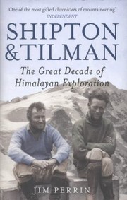 Cover of: Shipton And Tilman The Great Decade Of Himalayan Exploration