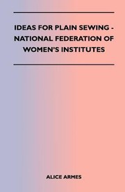 Cover of: Ideas for Plain Sewing  National Federation of Womens Institutes