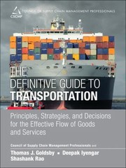 Cover of: The Definitive Guide To Transportation Principles Strategies And Decisions For The Effective Flow Of Goods And Services