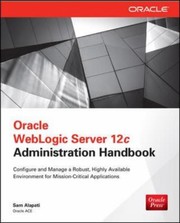 Oracle Weblogic Server 12c Administration Handbook by Sam R. Alapati