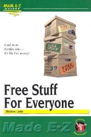 Cover of: Free Stuff For Everyone Made Ez