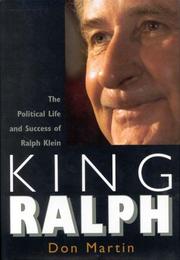 Cover of: King Ralph: the political life and success of Ralph Klein