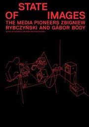 Cover of: State Of Images The Media Pioneers Zbigniew Rybczynski And Gabor Body October 28 2011january 1 2012 Akademie Der Knste Berlin January 28june 30 2012 Zkm Zentrum Fr Kunst Und Medientechnologie Karlsruhe