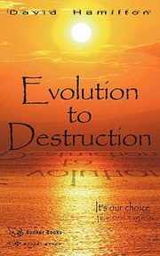 Cover of: Evolution To Destruction Its Your Choice