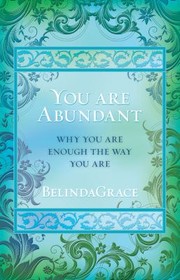 Cover of: You Are Abundant Why You Are Enough The Way You Are
