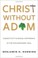 Cover of: Christ Without Adam Subjectivity And Sexual Difference In The Philosophers Paul
