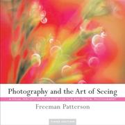 Photography and the art of seeing by Freeman Patterson