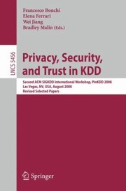 Cover of: Privacy Security And Trust In Kdd Second Acm Sigkdd International Workshop Revised Selected Papers