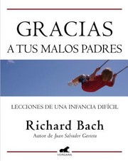 Cover of: Gracias A Tus Malos Padres Lecciones De Una Infancia Difcil