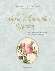From Marie Antoinettes Garden An Eighteenthcentury Horticultural Notebook by Elisabeth De Feudeau
