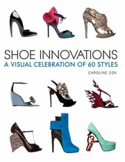Cover of: Shoe Innovations: A Visual Celebration Of 60 Styles