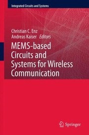 Memsbased Circuits And Systems For Wireless Communication by Christian Enz