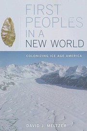 Cover of: First Peoples In A New World Colonizing Ice Age America by 