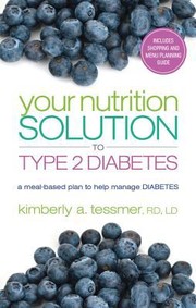 Cover of: Your Nutrition Solution To Type 2 Diabetes A Mealbased Plan To Manage Diabetes