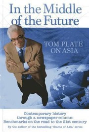 Cover of: In The Middle Of The Future Tom Plate On Asia