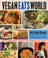 Cover of: Vegan Eats World 300 International Recipes For Savoring The Planet