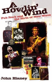 Cover of: A Howlin Wind Pub Rock And The Birth Of New Wave by John Blaney