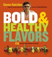 Cover of: Bold Healthy Flavors 450 Recipes From Around The World
