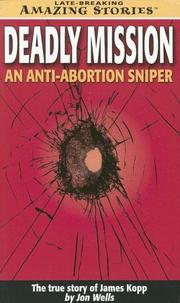 Cover of: Deadly Mission: The Story of an Abortion Killer  (Late Breaking Amazing Stories)
