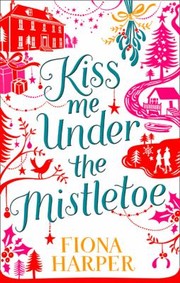Cover of: Kiss Me Under The Mistletoe