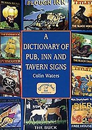Cover of: A Dictionary Of Pub Inn And Tavern Signs by 