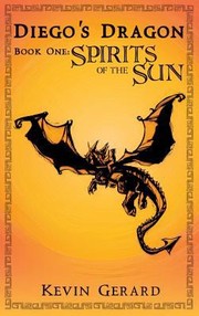 Cover of: Diegos Dragon Book One Spirits Of The Sun
