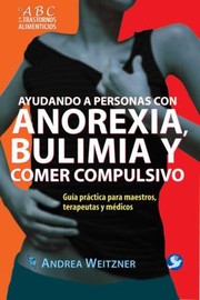 Cover of: Ayudando a Personas Con Anorexia Bulimia y Comer Compulsivo by 