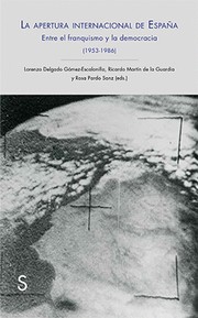 Cover of: La apertura internacional de España: Entre el franquismo y la democracia, 1953-1986