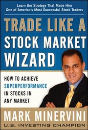 Cover of: Trade Like A Stock Market Wizard How To Achieve Super Performance In Stocks In Any Market by 