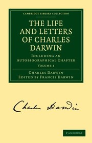 Cover of: The Life and Letters of Charles Darwin Volume 1
            
                Cambridge Library Collection  Life Sciences