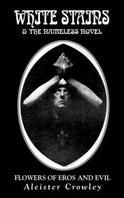 White Stains  the Nameless Novel by Aleister Crowley