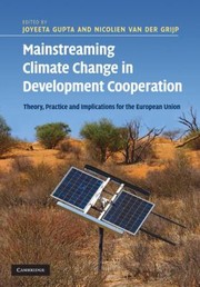 Cover of: Mainstreaming Climate Change In Development Cooperation Theory Practice And Implications For The European Union by 