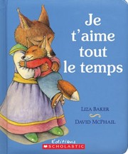 Cover of: Je Taime Tout Le Temps