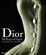Cover of: Dior 60 Years Of Style From Christian Dior To John Galliano