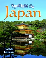 Spotlight On Japan by Bobbie Kalman