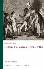 History Of The Gothic Gothic Literature 18251914 by Jarlath Killeen