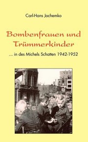 Cover of: Bombenfrauen Trmmerkinder In Des Michels Schatten 1942 1952